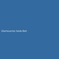 Überteuertes Seide-Bett