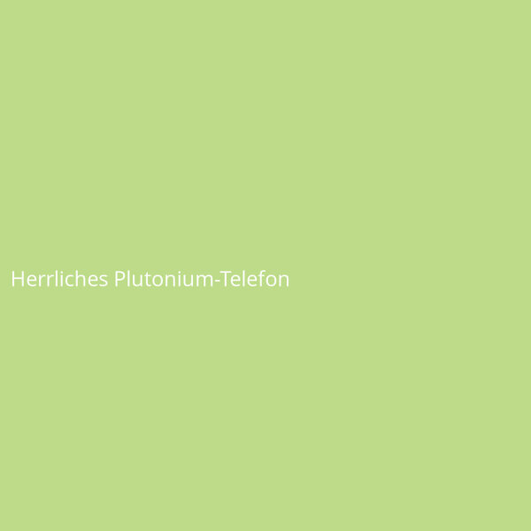 Herrliches Plutonium-Telefon