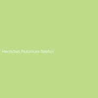 Herrliches Plutonium-Telefon