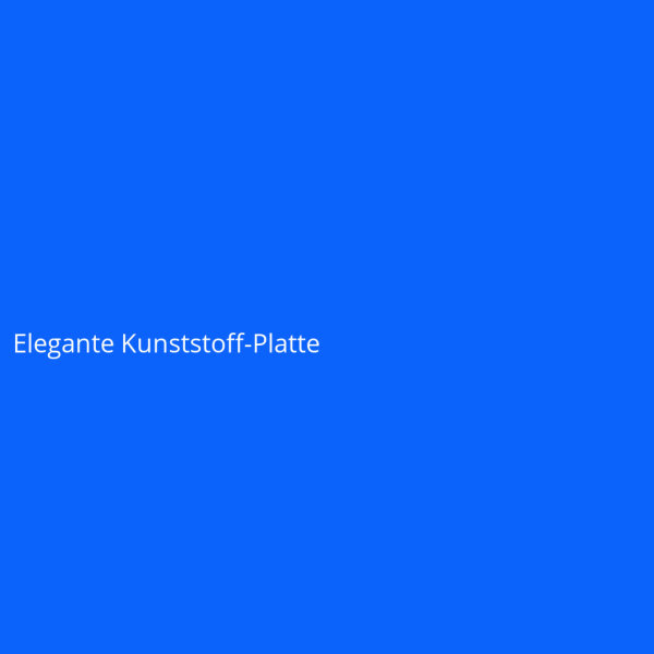 Elegante Kunststoff-Platte